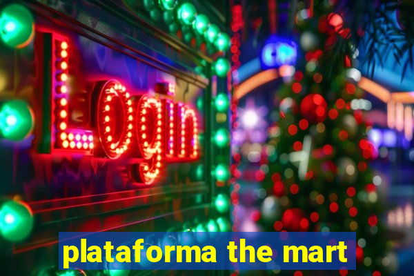 plataforma the mart